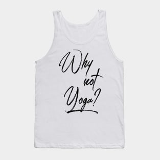 Why Not Yoga T-Shirt Tank Top